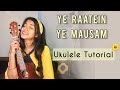 Ye raatein ye mausam  ukulele tutorial  ritika biswas