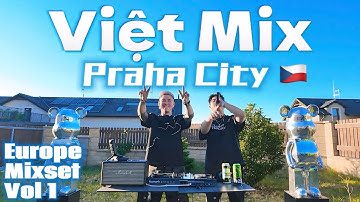 Europe Mixset (Vol 1) - Việt Mix - Kho Báu x Anh Đau Từ Lúc Em Đi - Quang Anh x Biko - LIVESET PRAHA