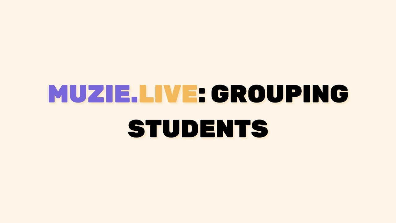 Muzie.Live: Grouping Students