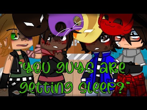 •°"Wait...you guys are getting sleep?"°• {MeMe} {FNAF 4 bullies}