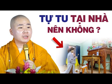 Video TỰ TU TẠI NHÀ có nên không ? ĐĐ. Thích Tâm Đức (Phật... - youtube