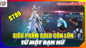 Tâm ma ảo cảnh S789 - Siêu phẩm solo Côn Lôn từ 1 bạn nữ | 633 | Thiên Nhai TV