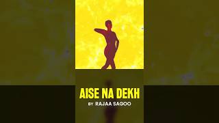 AISE NA DEKH BY RAJAA SAGOOO #highlights  #viral #trending  #song