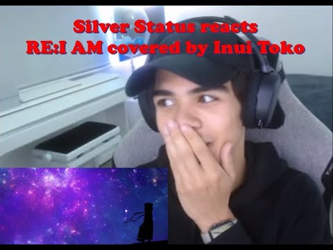 [Silver Status reacts] RE:I AM covered by Inui Toko