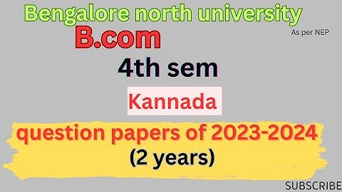 B.com|4th sem|kannada|ಕನ್ನಡ|question papers of 2023-2024|bangalore North university|As per NEP