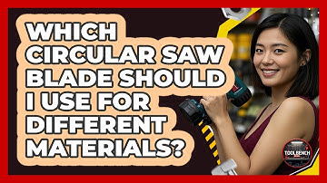 Which Circular Saw Blade Should I Use For Different Materials? - ToolBench Pros