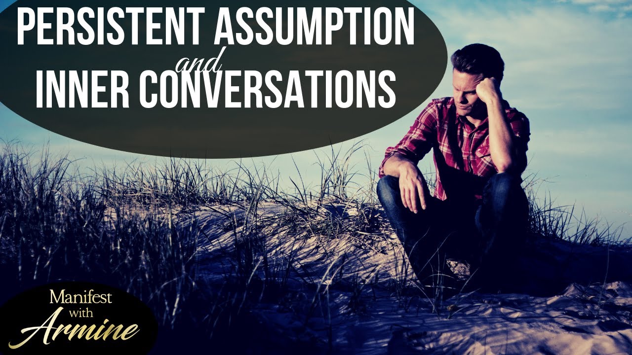Persistent Assumption and Inner Conversations Neville Goddard Q&A