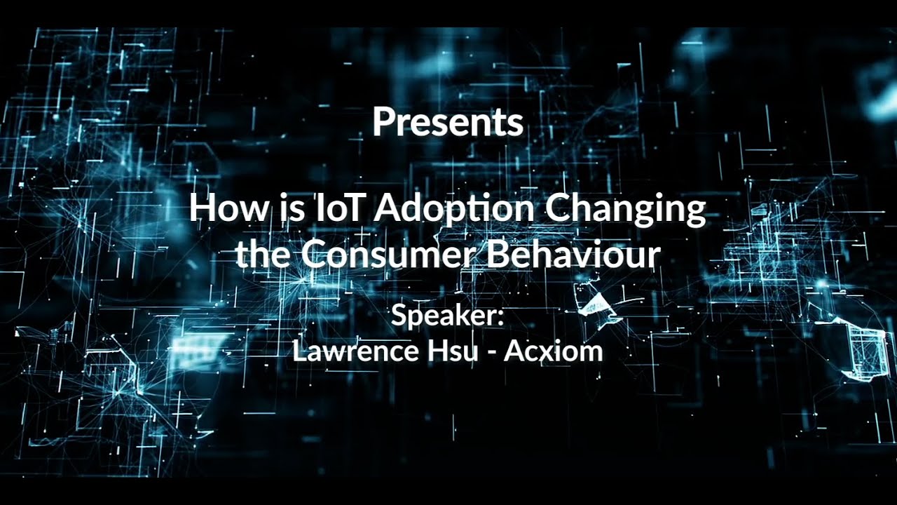 I-COM vSummit Experience 2020 / How is IoT Adoption Changing the Consumer Behaviour? Lawrence Hsu