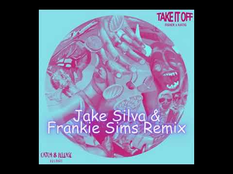 Fisher, Aatig Take It Off  - (Jake Silva & Frankie Sims Remix)