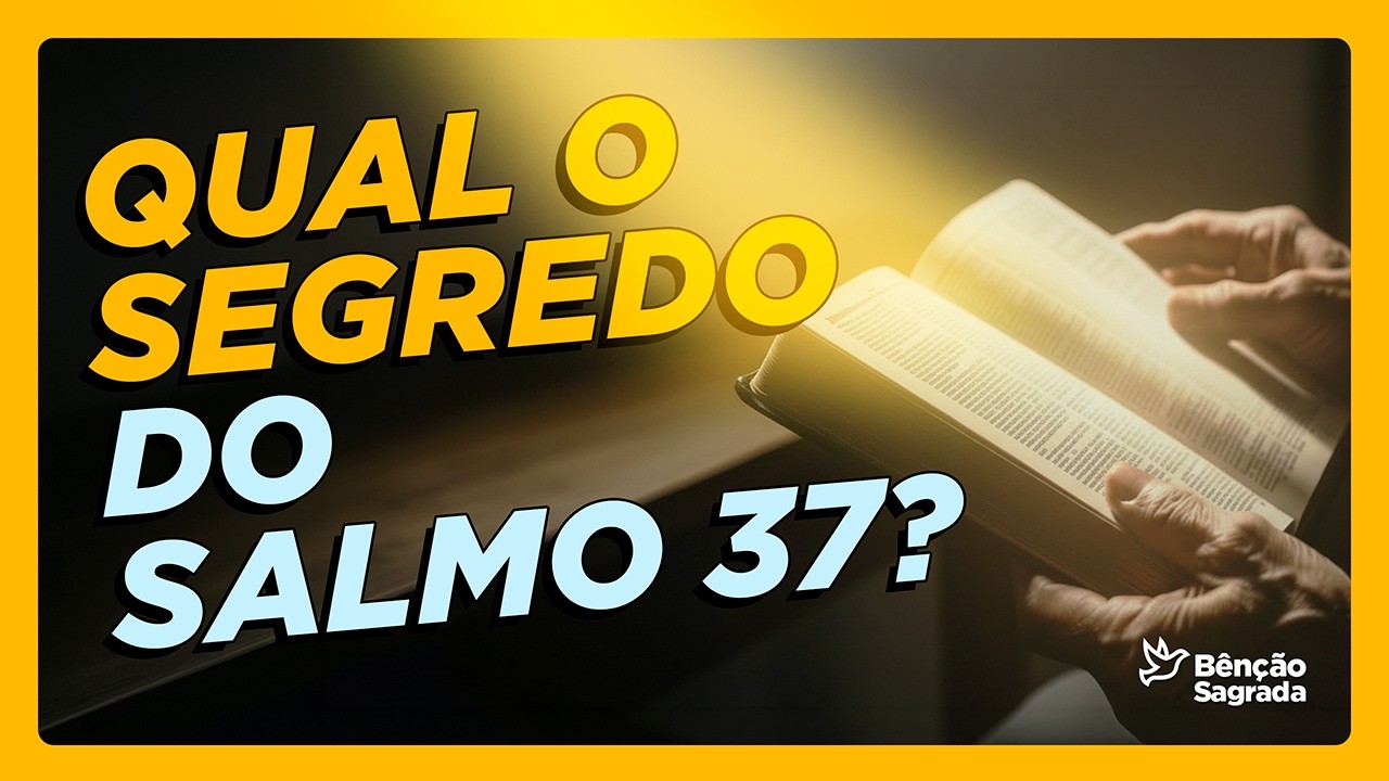 Salmo 37: a oração QUE VAI mudar sua vida!