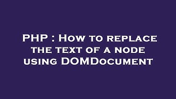 PHP : How to replace the text of a node using DOMDocument