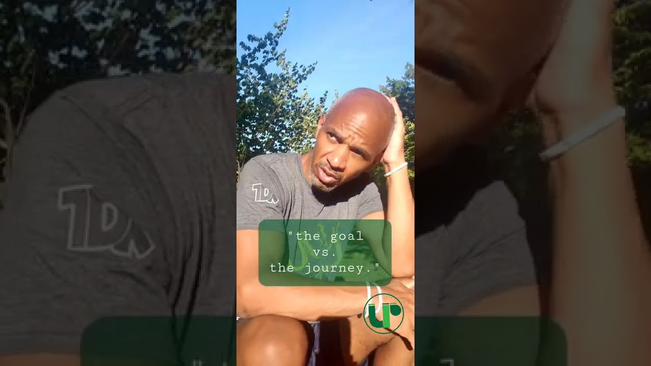 The Journey vs The Goal