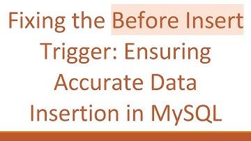 Fixing the Before Insert Trigger: Ensuring Accurate Data Insertion in MySQL