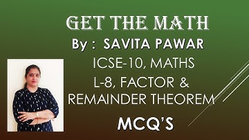 ICSE-10 Maths|"REMAINDER AND FACTOR THEOREM"| MCQ-II |L-8|R.S.AGARWAL|“GET THE MATH”