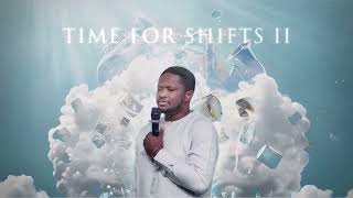 TIME FOR SHIFTS II | Godswill Oyor Wealth