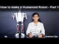 How to make a Humanoid Robot (Making Video)- Part 1- Tanisha Cijo