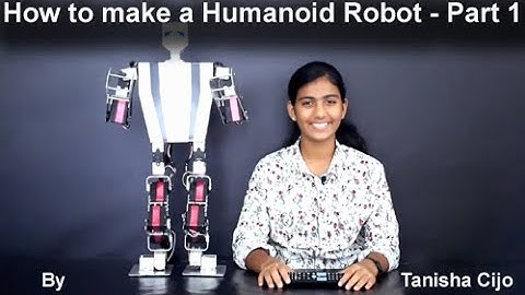 How to make a Humanoid Robot (Making Video)- Part 1- Tanisha Cijo