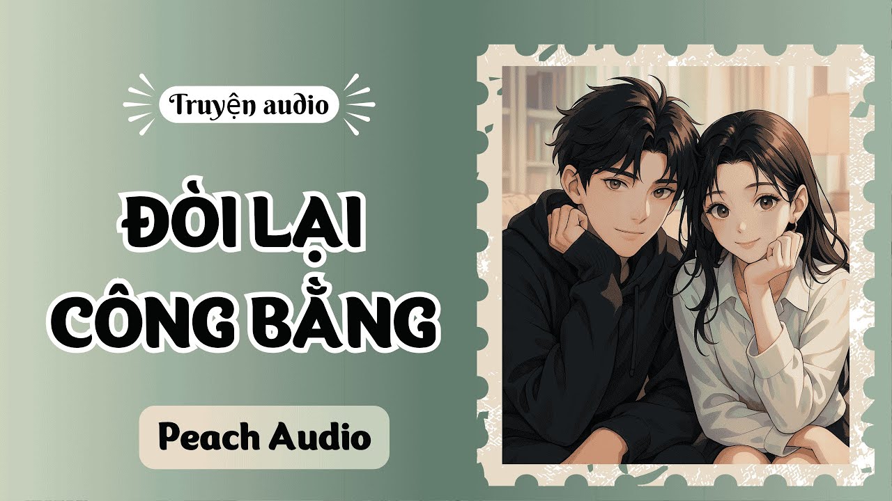 Truyện số 251: ĐÒI LẠI CÔNG BẰNG (full)