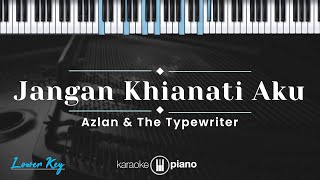 Jangan Khianati Aku – Azlan & The Typewriter (KARAOKE PIANO – LOWER KEY)