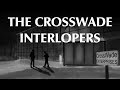 The CrossWade Interlopers - A Subscriber Story