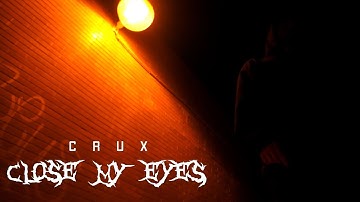 Crux - Close My Eyes [OFFICIAL VIDEO]