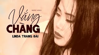 VẮNG CHÀNG - Linda Trang Đài || Official Music Video