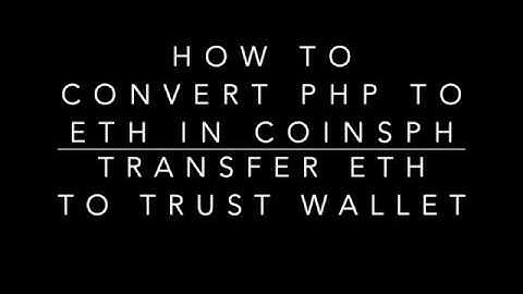 How to convert Php to Eth and then transfer to Trust wallet
