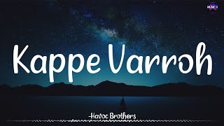 Video thumbnail of "𝗞𝗮𝗽𝗽𝗲 𝗩𝗮𝗿𝗿𝗼𝗵 (Lyrics) - Havoc Brothers | Music Kitchen | Nange Vanthale Vedigundu 😈 /\ #KappeVarroh"