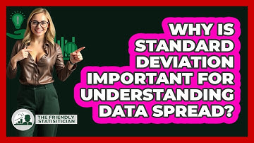 Why Is Standard Deviation Important For Understanding Data Spread? - The Friendly Statistician