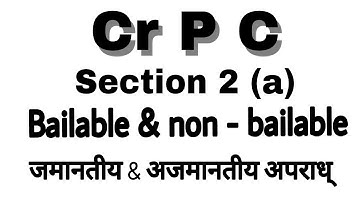 bailable  and non-bailable offence, difference -bailable / non bailable offences,section 2(a)CrPC