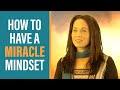 Shift Your Mindset & Start Seeing MIRACLES