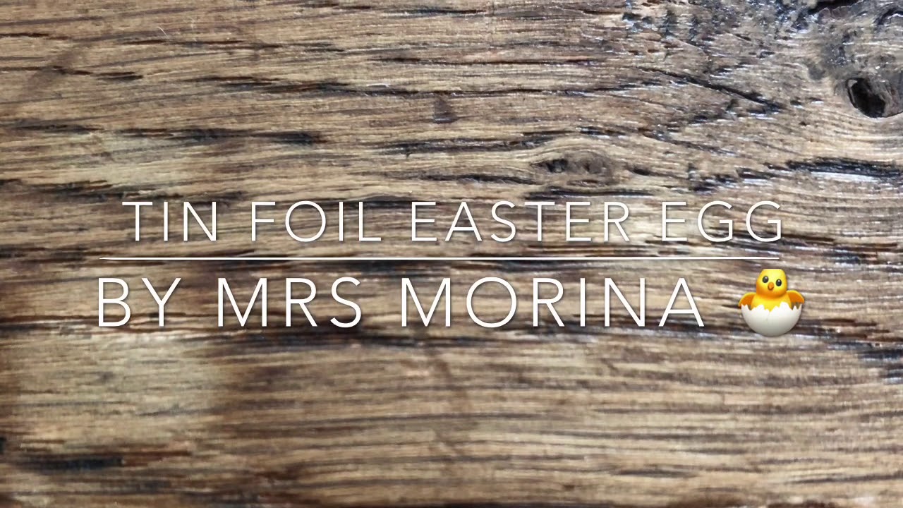 Tin Foil Easter Egg by Mrs Morina 🐣 YouTube