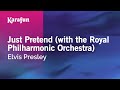Just Pretend (with the Royal Philharmonic Orchestra) - Elvis Presley | Karaoke Version | KaraFun