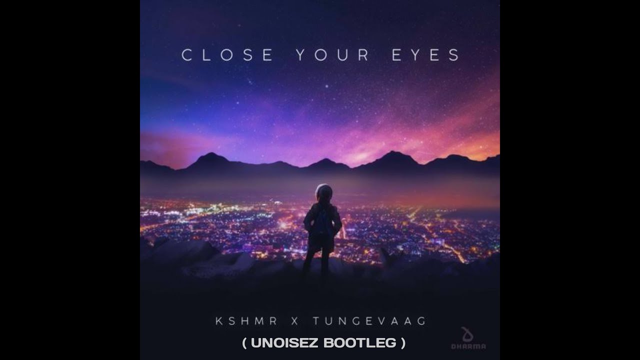 ⁣KSHMR x TUNGEVAAG  - Close Your Eyes (Unoisez Bootleg) Hardstyle