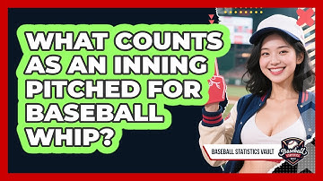 What Counts As An Inning Pitched For Baseball WHIP? - Baseball Statistics Vault