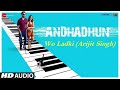 Arijit Singh : Woh Ladki Full Song | AndhaDhun