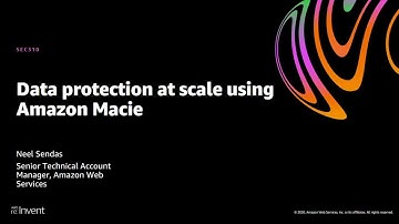 AWS re:Invent 2020: Data protection at scale using Amazon Macie