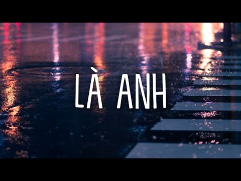 Là Anh – Mộng Nhiên ft. Phạm Lịch (Lyrics) mới nhất 2023