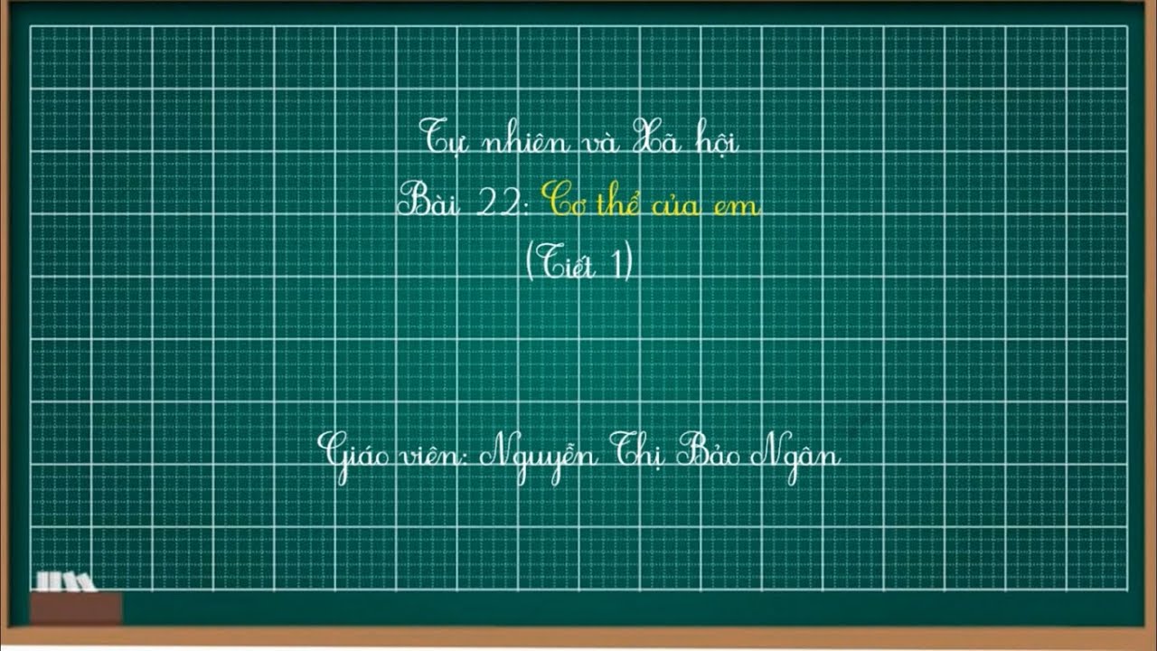 TNXH lớp 1 - Tuần 23 - Bài 22: Cơ thể của em.