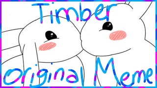 T i m b e r // Original Animation Meme @losersnail6398