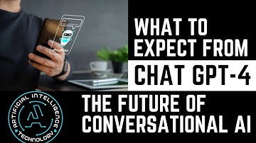What to Expect from ChatGPT-4: The Future of Conversational AI