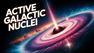Active Galactic Nuclei Explained - AGN Top Facts Wealth