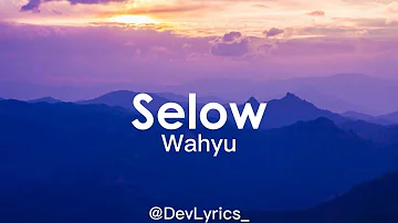 Selow - Wahyu ( Lirik Lagu )