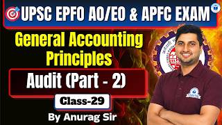 UPSC EPFO AO/EO & APFC | General Accounting Principles | Audit | Part-2 | Lec- 29 | By Anurag Sir