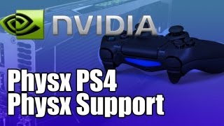 Nvidia Physx Support For PS4 - How Playstation 4 Will Handle Physx & Thoughts on Rumours of 2GHZ CPU