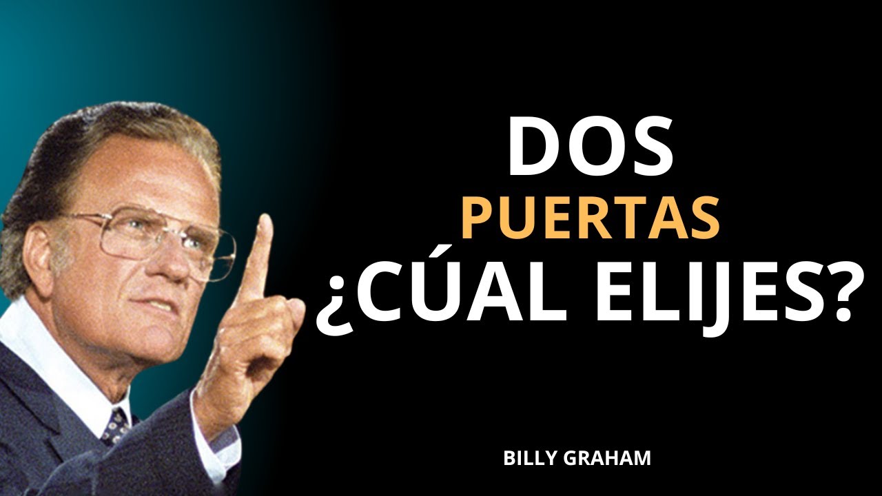 el SECRETO de las DOS PUERTAS | Sermón REAL de Billy Graham