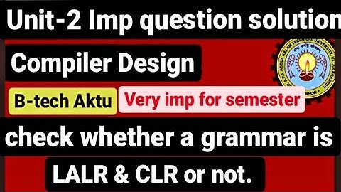 L-21 LALR & CLR parsing table|check whether a grammar is lalr & clr or not|Compiler design Unit 2