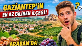 Gaziantep Araban | Güneydoğu’nun Saklı Güzelliği