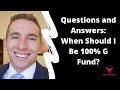 Questions and Answers: When Should I Be 100% G Fund?