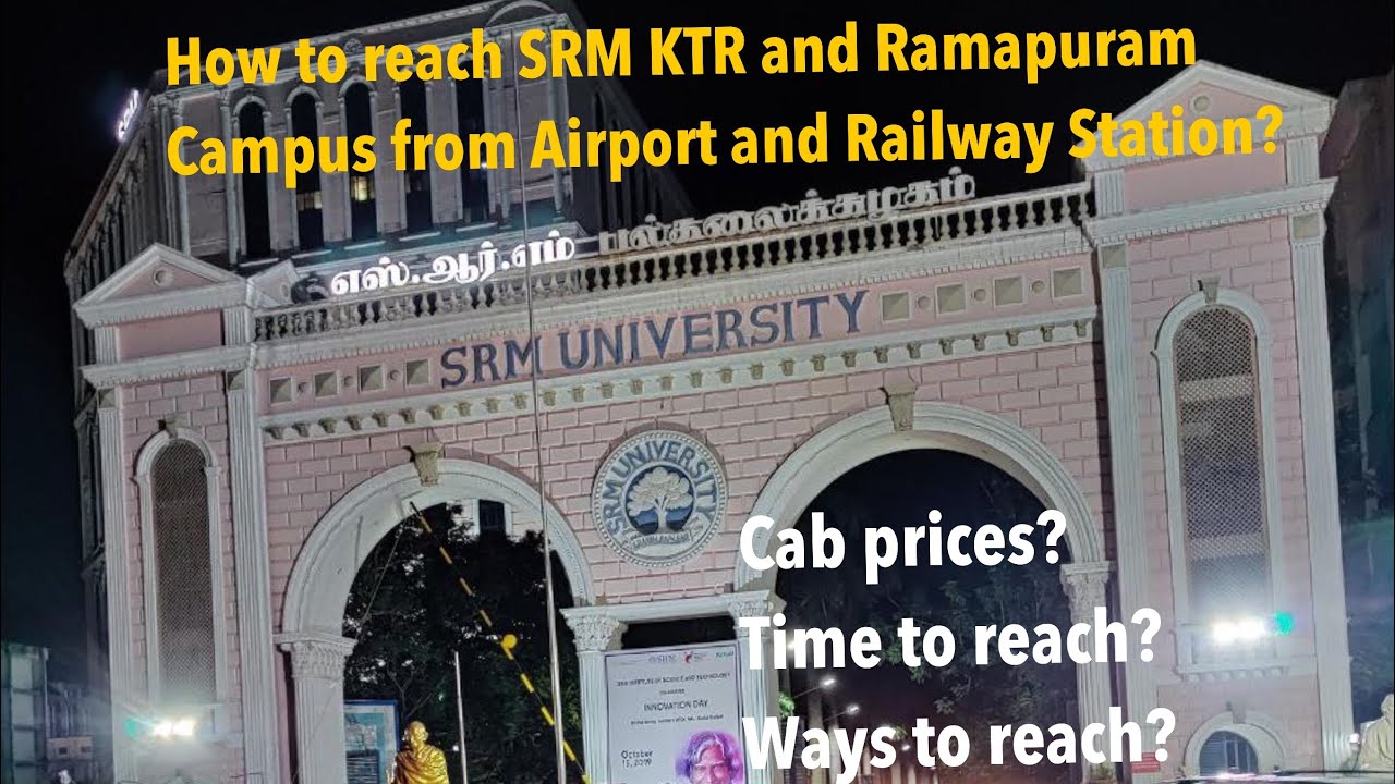 How to reach SRM UNIVERSITY CHENNAI from Airport and Railway Station ...